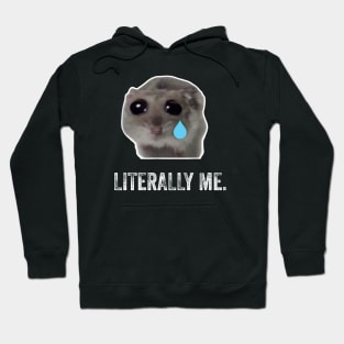 Sad Hamster, Literally Me Hoodie